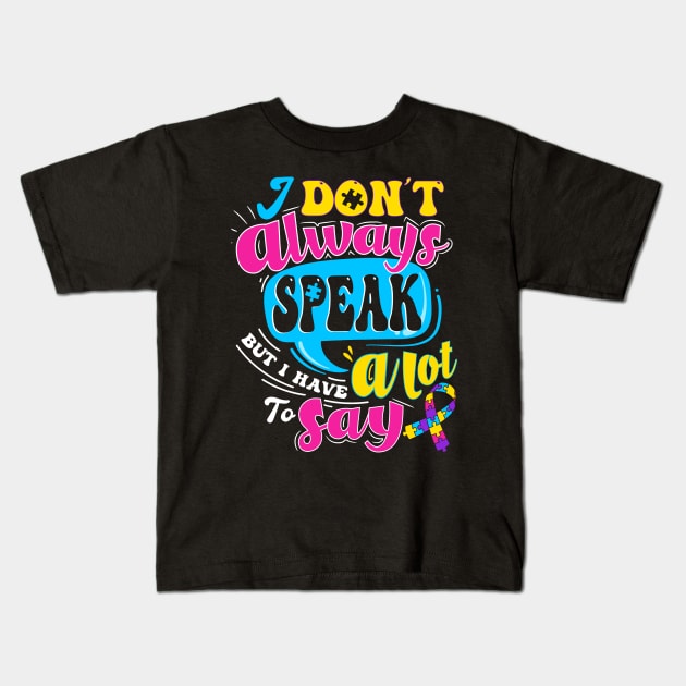 autism i dont speak much Kids T-Shirt by Jandjprints